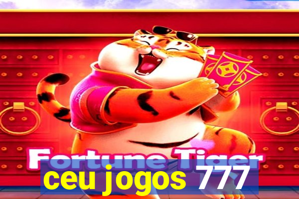 ceu jogos 777